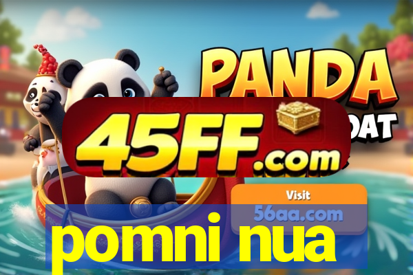 pomni nua